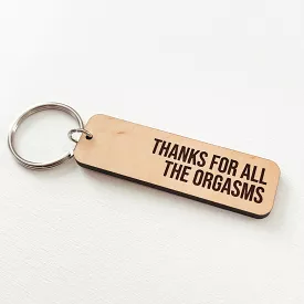 Thanks For All The Orgasms Wooden Keychain